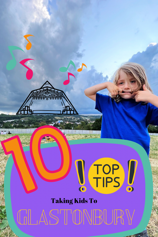 10 Top Tips For Taking Kids To Glastonbury Festival